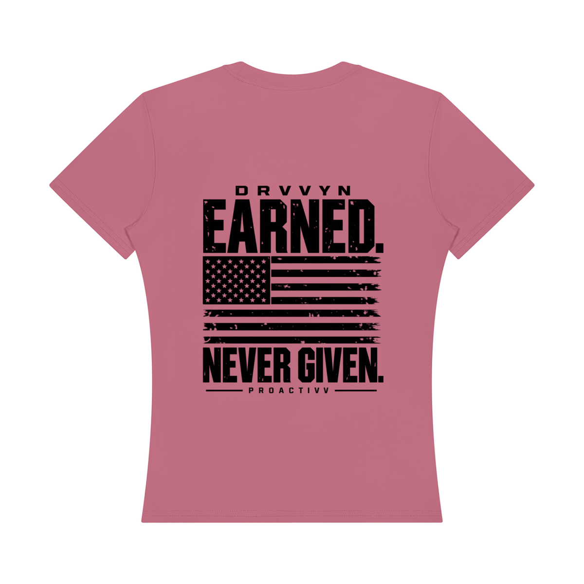 DRVVYN Proactivv — Earned Never Given Women’s Performance Tee