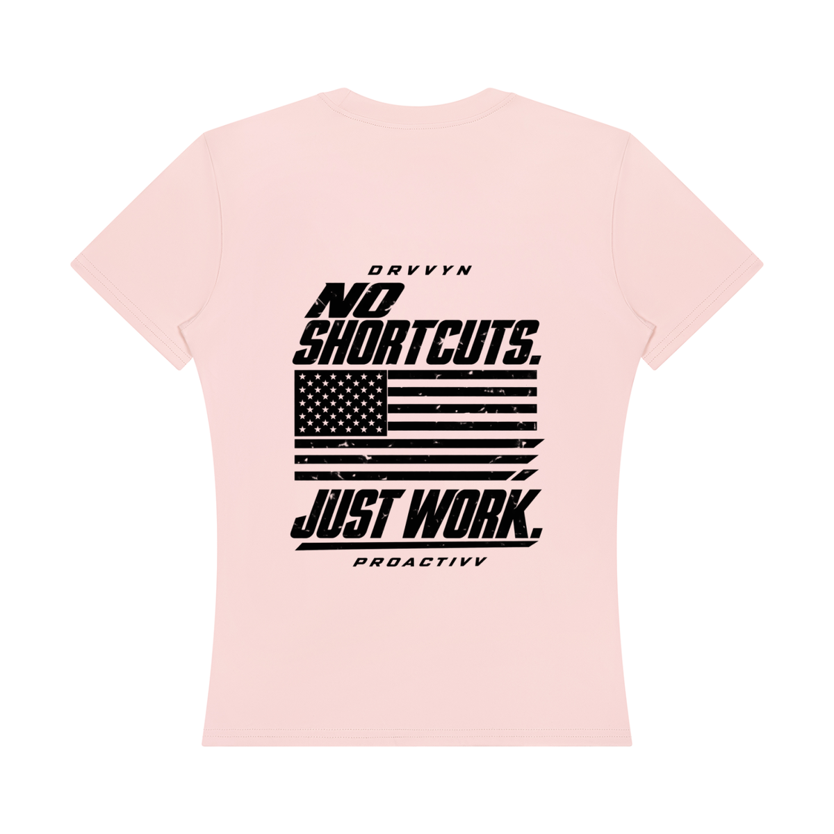 DRVVYN Proactivv — No Shortcuts, Just Work Women’s Performance Tee