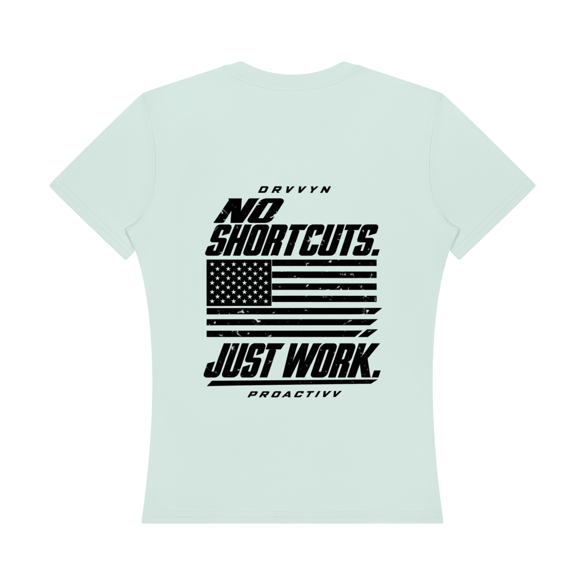 DRVVYN Proactivv — No Shortcuts, Just Work Women’s Performance Tee
