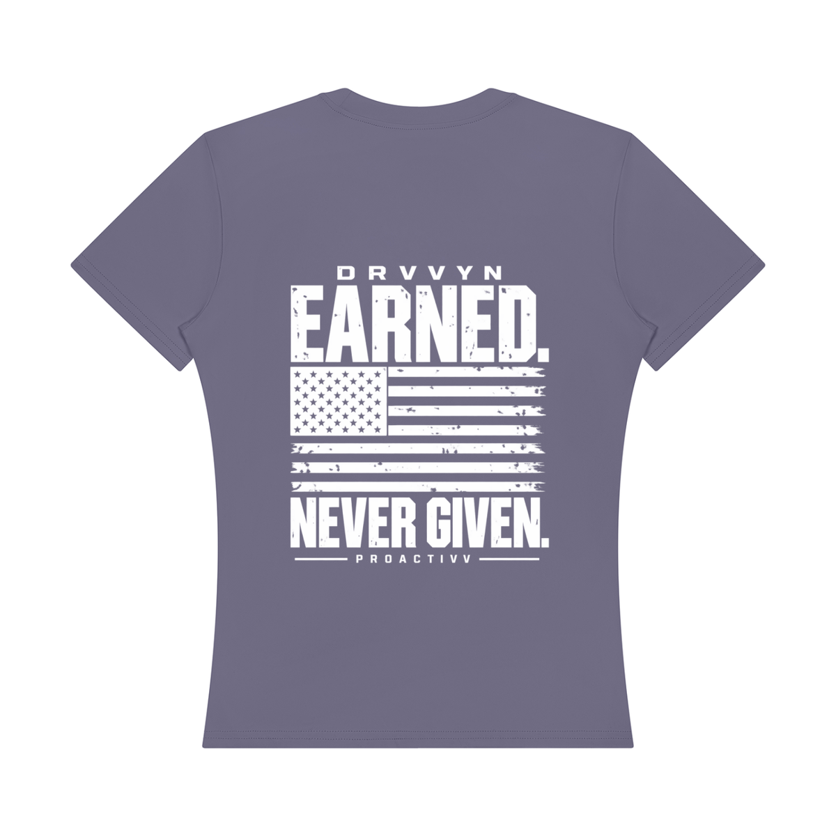 DRVVYN Proactivv — Earned Never Given Women’s Performance Tee