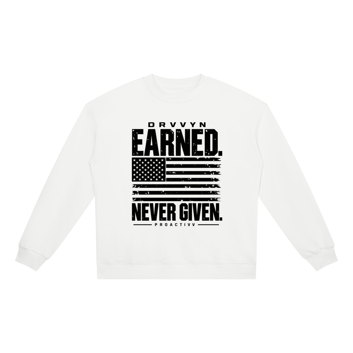 DRVVYN Proactivv — Earned Never Given Unisex Heavyweight Crewneck