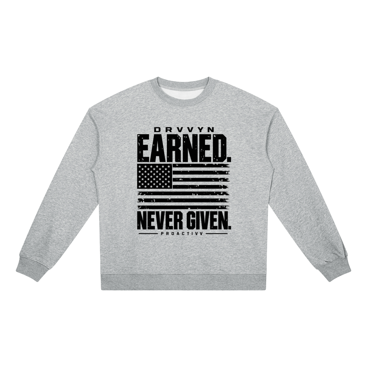 DRVVYN Proactivv — Earned Never Given Unisex Heavyweight Crewneck