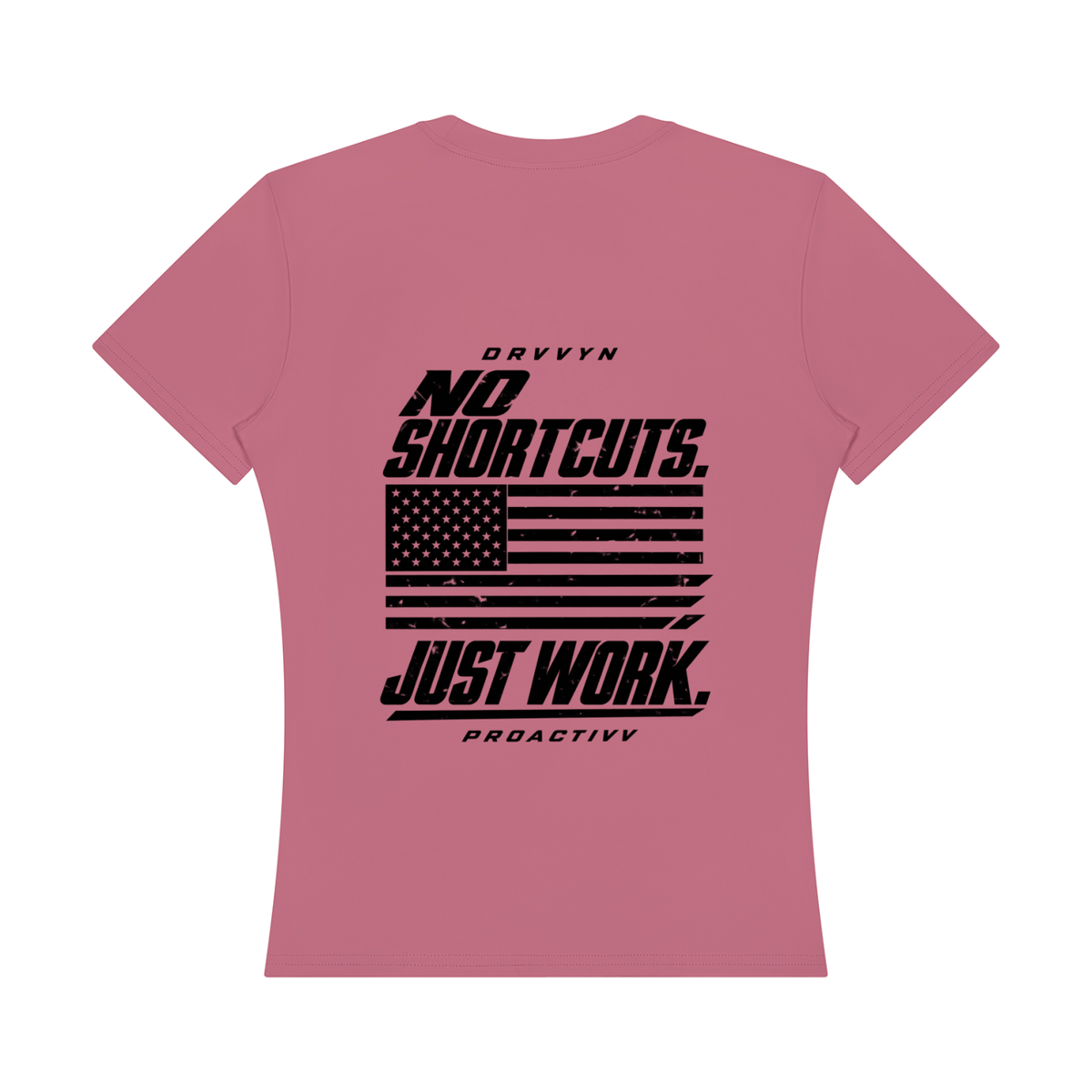 DRVVYN Proactivv — No Shortcuts, Just Work Women’s Performance Tee