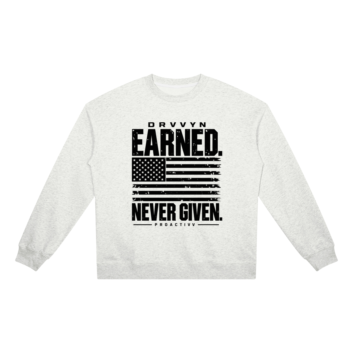 DRVVYN Proactivv — Earned Never Given Unisex Heavyweight Crewneck