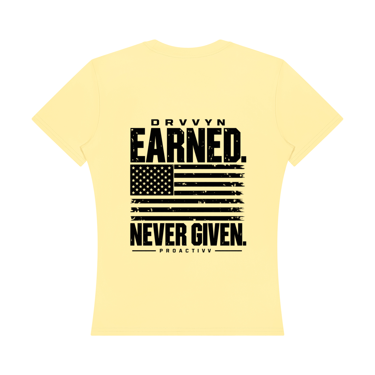 DRVVYN Proactivv — Earned Never Given Women’s Performance Tee