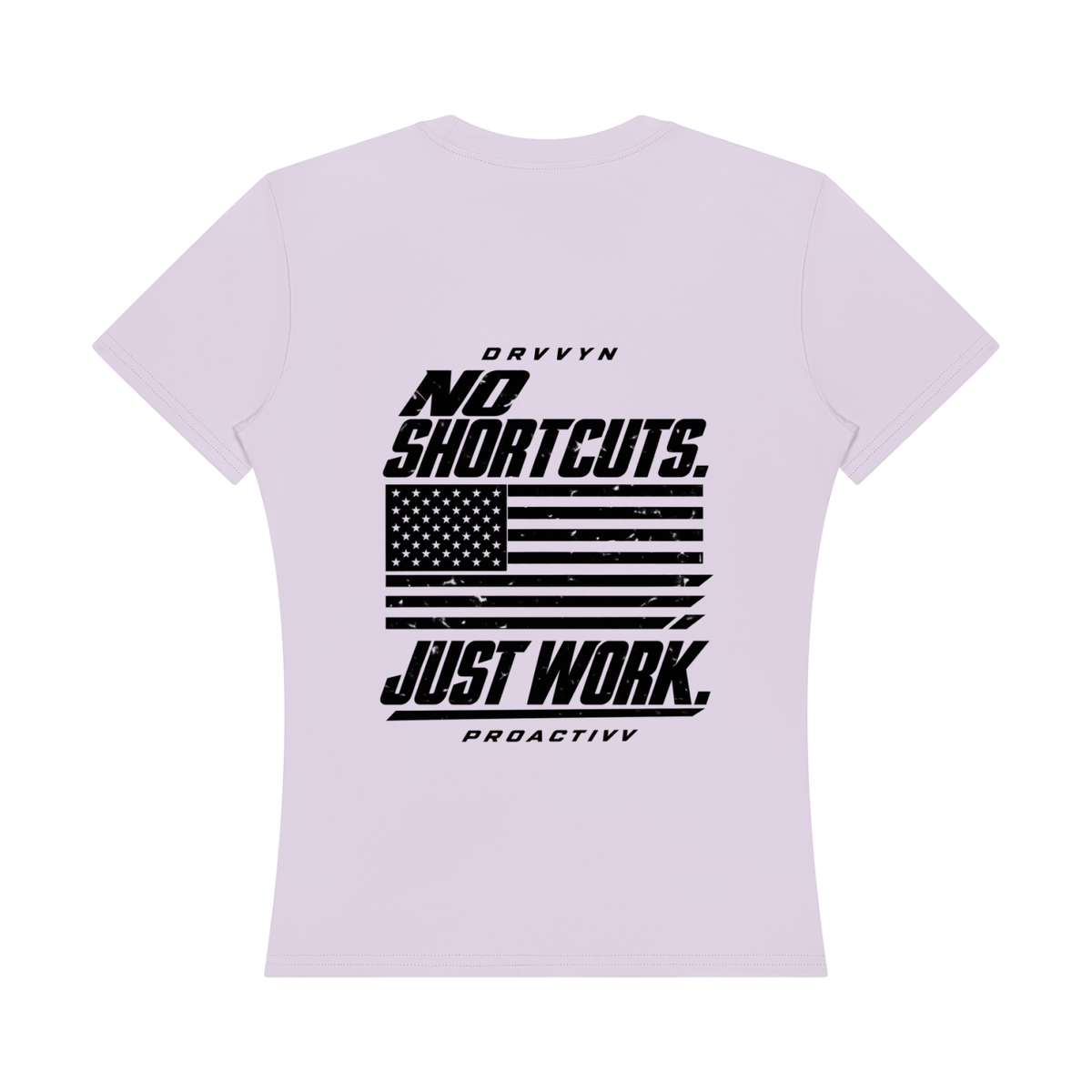 DRVVYN Proactivv — No Shortcuts, Just Work Women’s Performance Tee