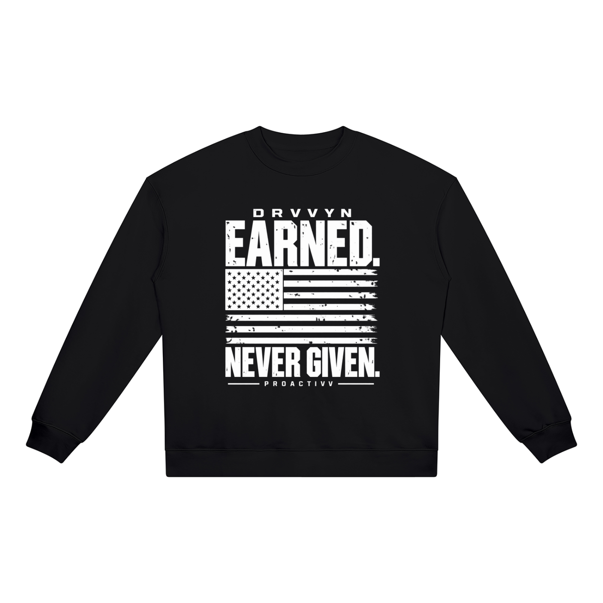 DRVVYN Proactivv — Earned Never Given Unisex Heavyweight Crewneck