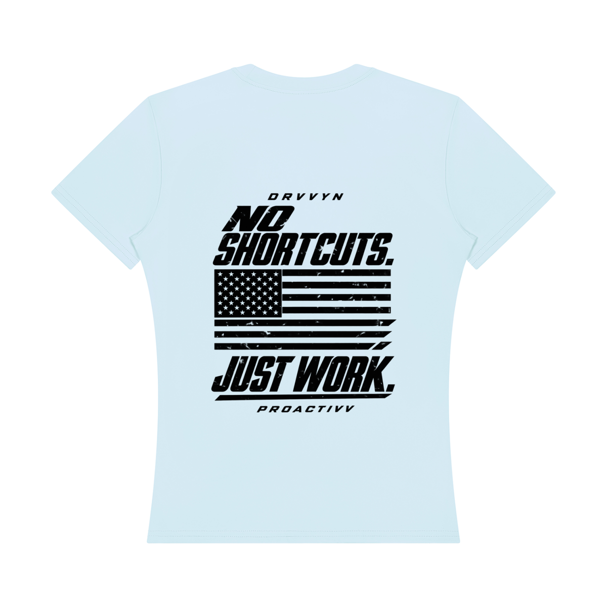 DRVVYN Proactivv — No Shortcuts, Just Work Women’s Performance Tee