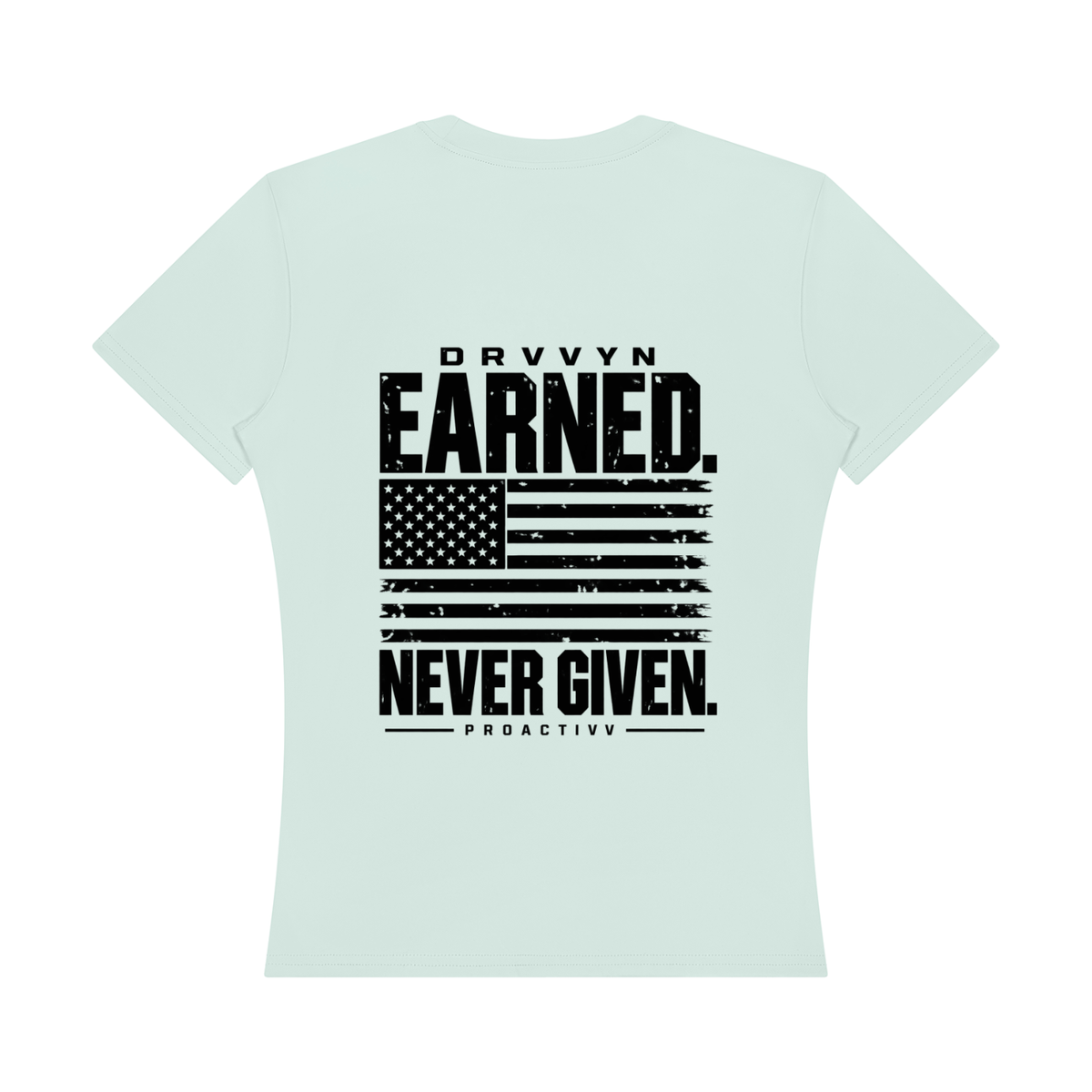 DRVVYN Proactivv — Earned Never Given Women’s Performance Tee