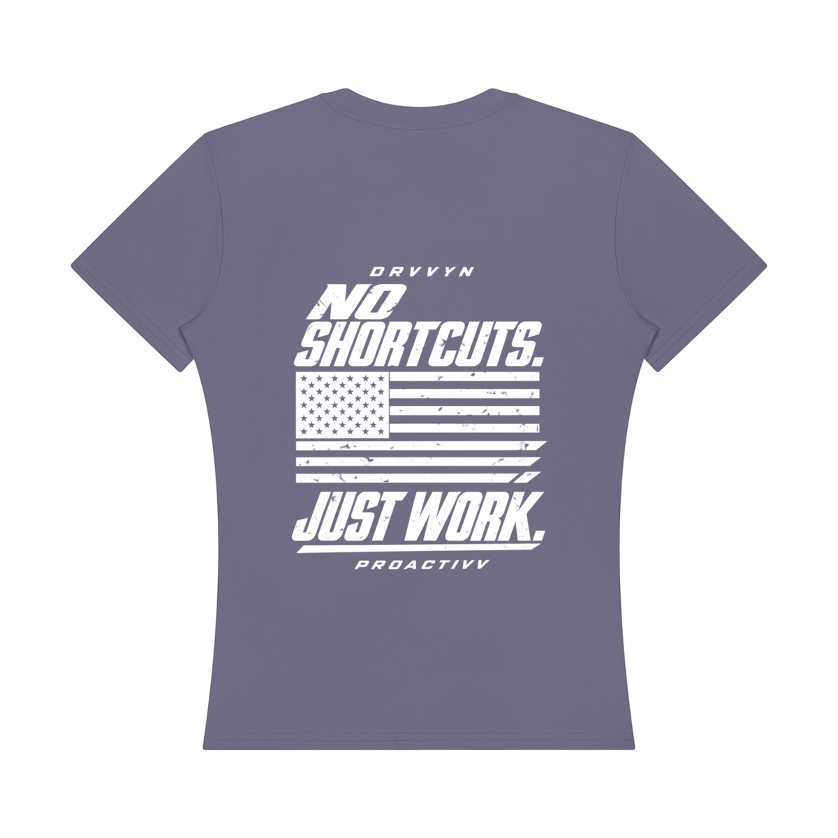 DRVVYN Proactivv — No Shortcuts, Just Work Women’s Performance Tee