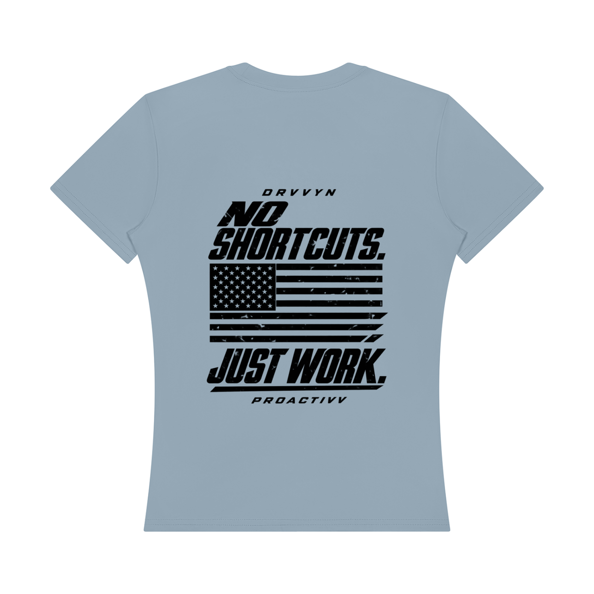 DRVVYN Proactivv — No Shortcuts, Just Work Women’s Performance Tee