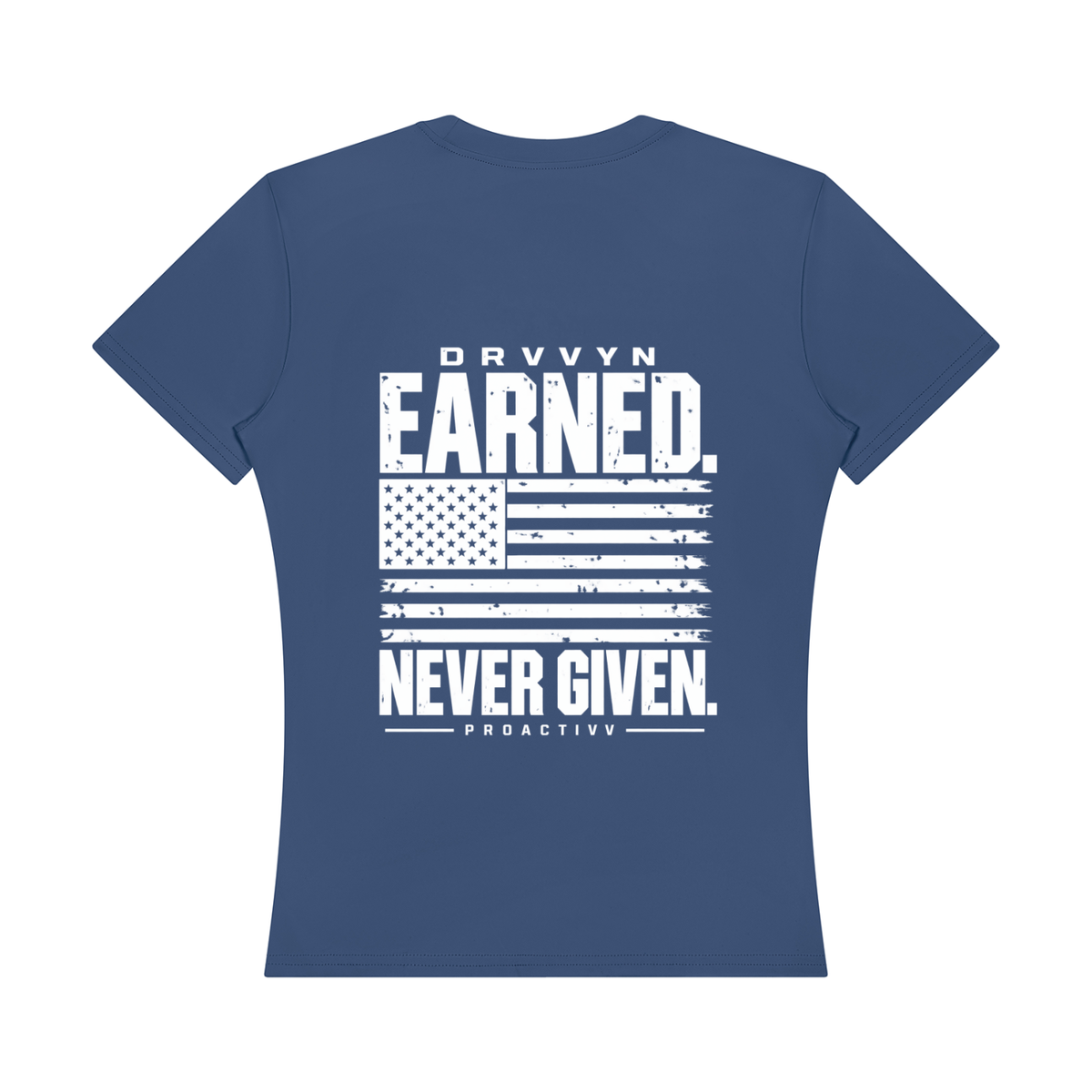 DRVVYN Proactivv — Earned Never Given Women’s Performance Tee
