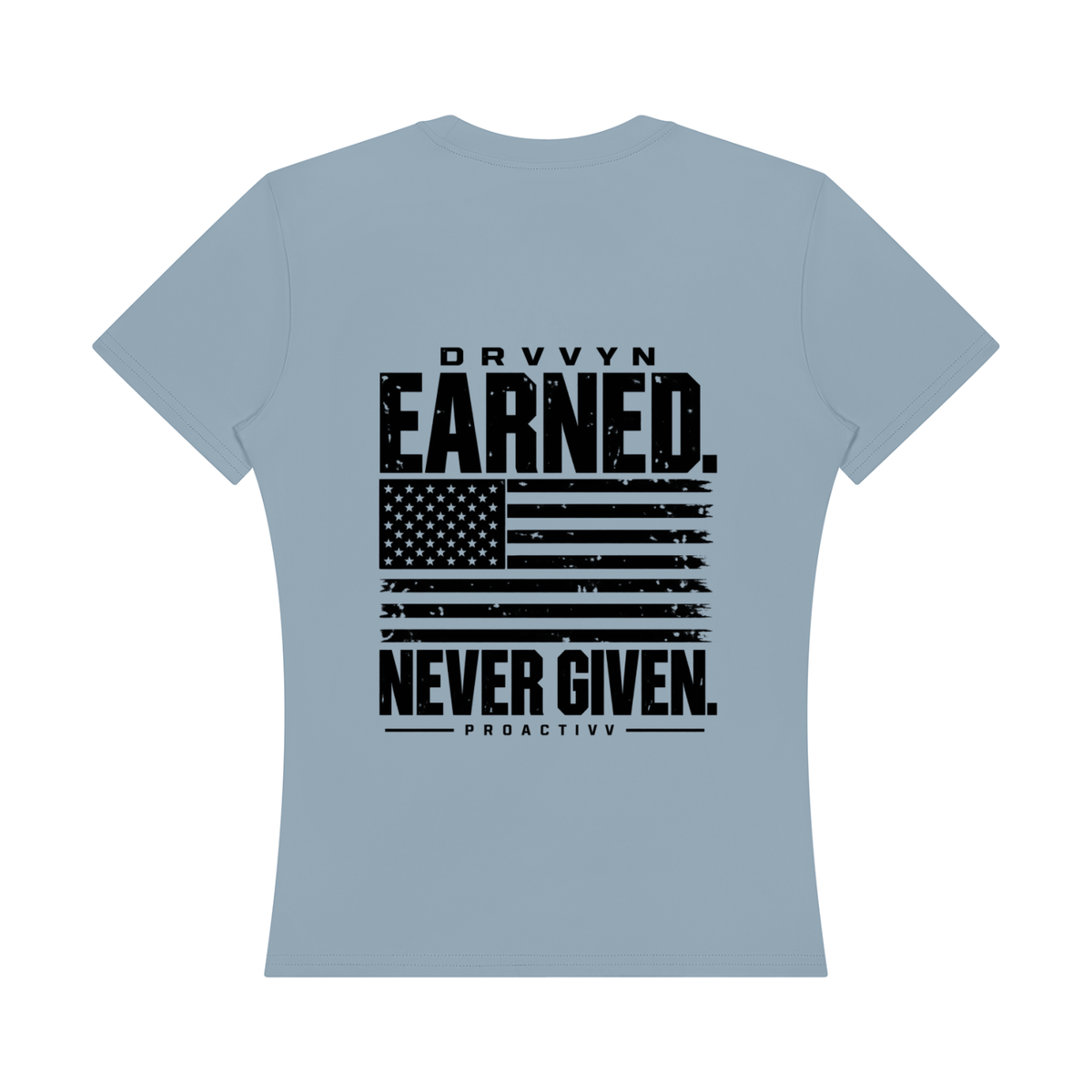 DRVVYN Proactivv — Earned Never Given Women’s Performance Tee